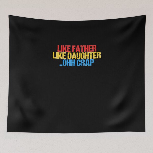 Item preview, Funny Like Father Like Daughter Ohh Crap Awesome Dads designed and sold by Nessshirts.