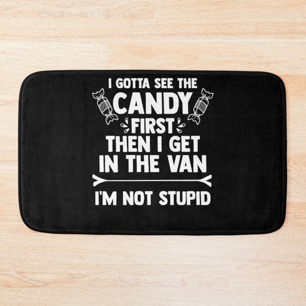 Item preview, Gotta See The Candy First Then I Get In The Vain Not Stupid designed and sold by Nessshirts.