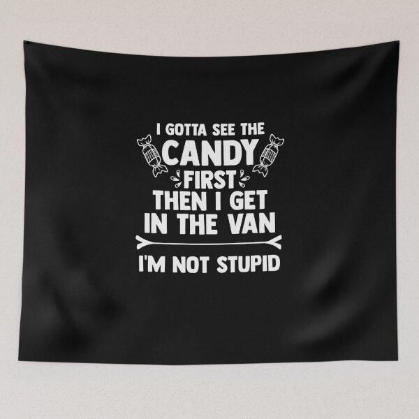Item preview, Gotta See The Candy First Then I Get In The Vain Not Stupid designed and sold by Nessshirts.