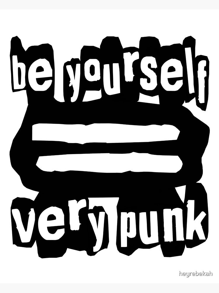 Be Yourself = Very Punk (Black) Poster for Sale by heyrebekah