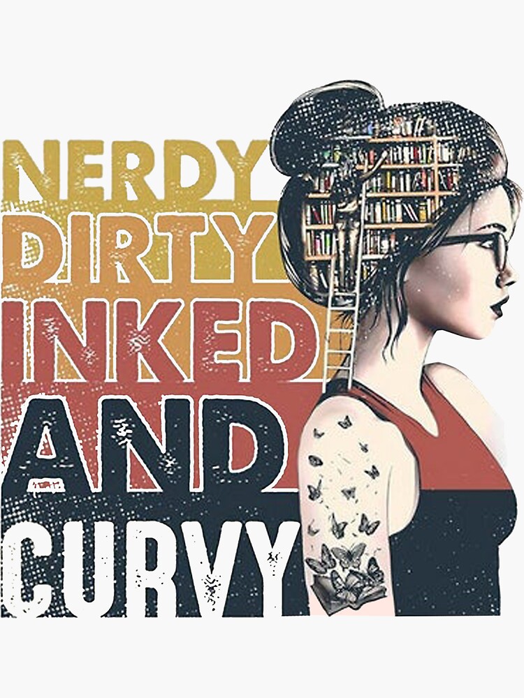 Nerdy Dirty Inked And Curvy Shir Sticker For Sale By Hannahbrown Redbubble