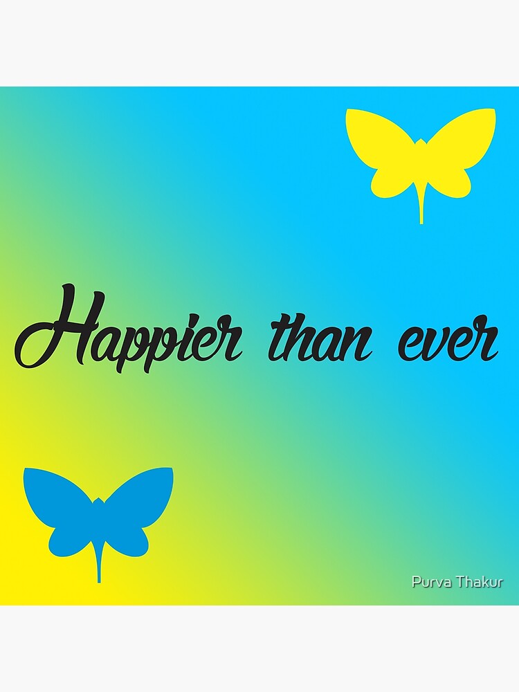 "Happier than ever" Poster for Sale by Purva02 Redbubble