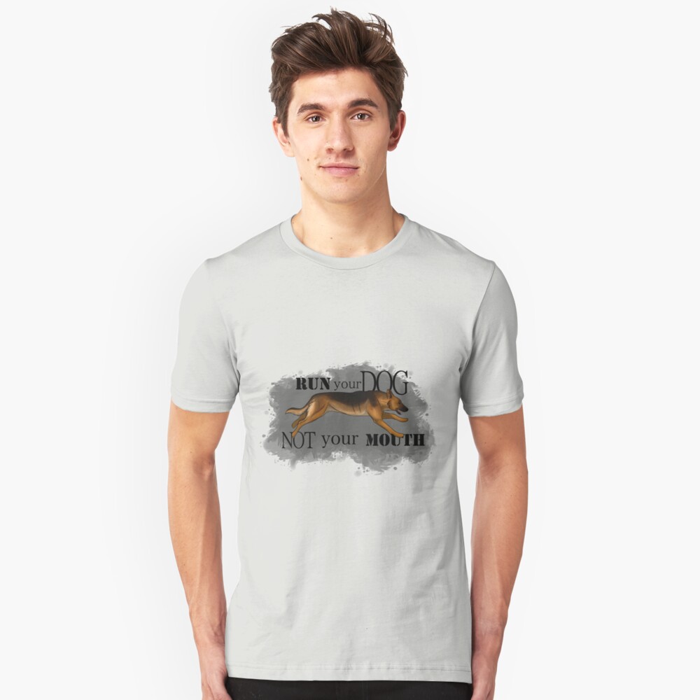 Run Your Dog, Not Your Mouth German Shepherd Slim Fit T-Shirt