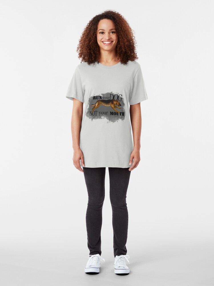 Alternate view of Run Your Dog, Not Your Mouth German Shepherd Slim Fit T-Shirt