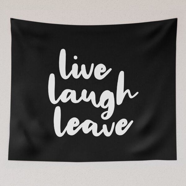 Item preview, Live Laugh Leave (Black) designed and sold by quoteedesigns.