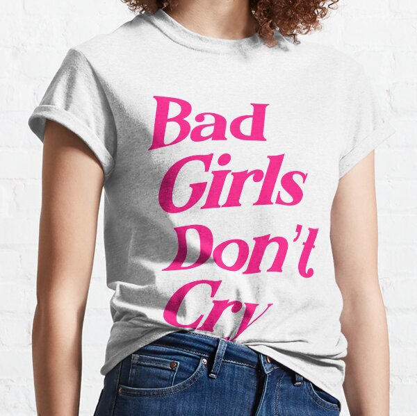 Big Girls Dont Cry T-Shirts for Sale | Redbubble