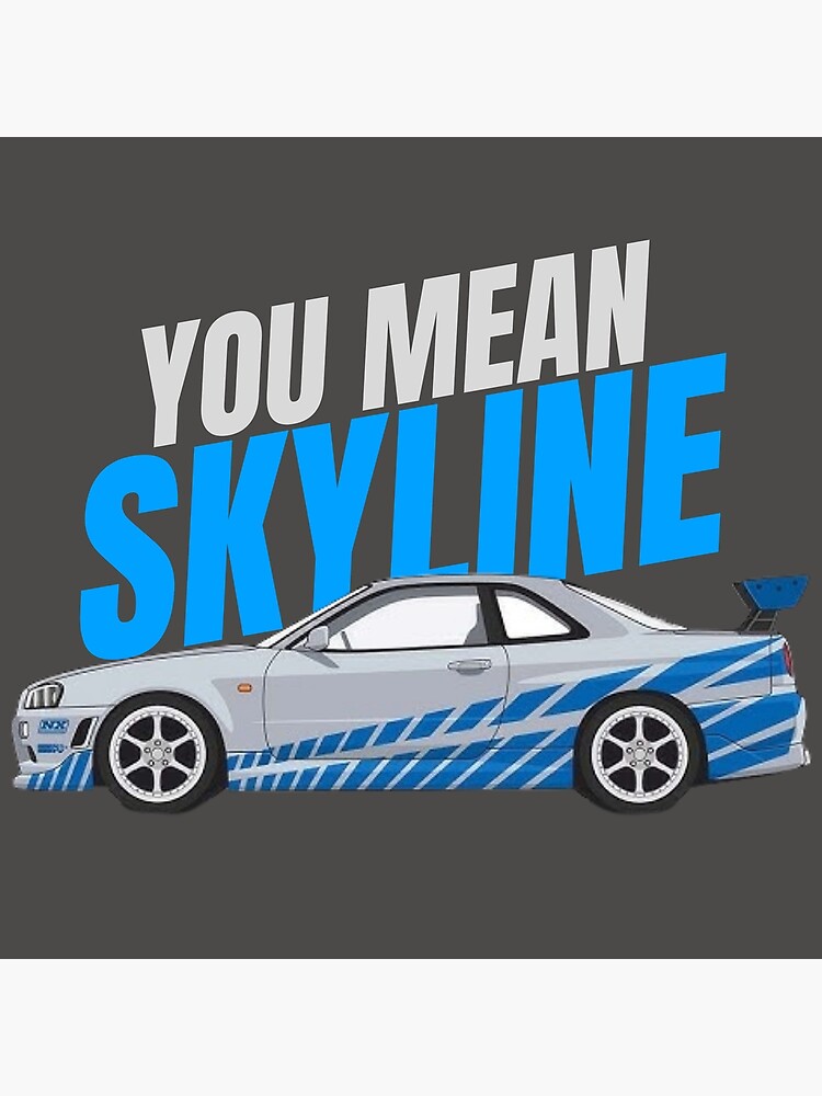 You mean Skyline { fast and furious Paul walker's R34 GTR } Poster for  Sale by MOTOSHIFT