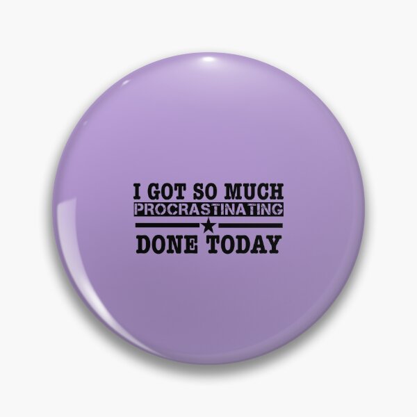 Item preview, i got so much procrastinating done today designed and sold by medbouk1.