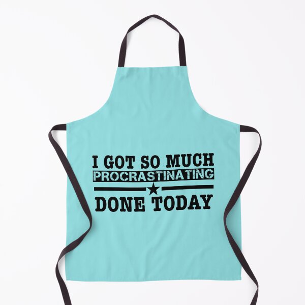 Item preview, i got so much procrastinating done today designed and sold by medbouk1.