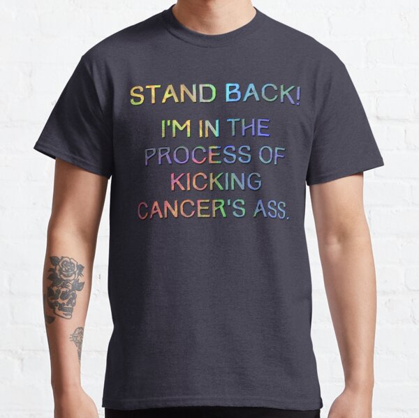 Kicking Cancers ass Classic T-Shirt