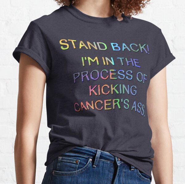 Kicking Cancers ass Classic T-Shirt