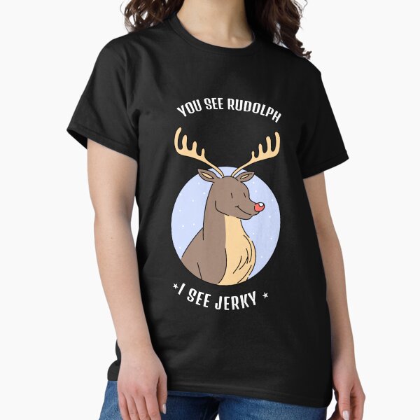 Item preview, Du siehst Rudolph, ich sehe Jerky designed and sold by TeesByConnor.