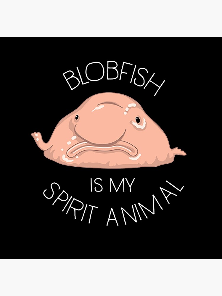 Blobfish Is My Spirit Animal Funny Blobfish Meme Cute Gift Ladies