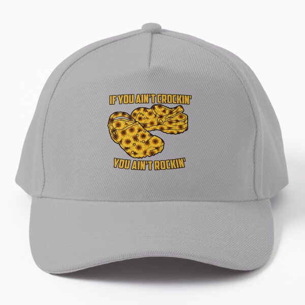 Sunflowers Crocks If You Aint Crockin You Aint Rockin Baseball Cap