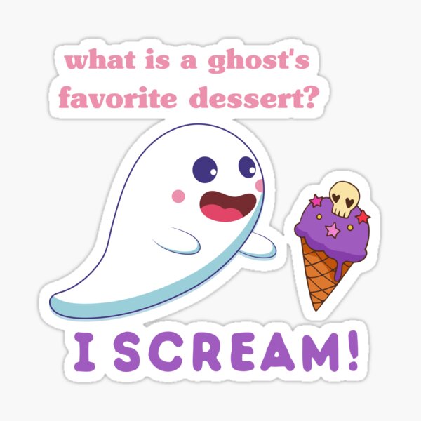 "What Is a Ghost's Favorite Dessert I Scream" Sticker for Sale by