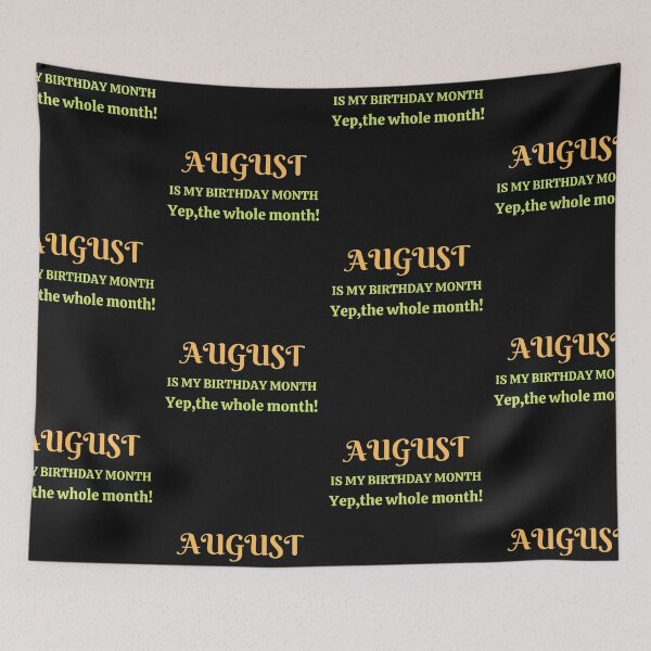 Item preview, August Is My Birthday Month Yep, The Whole month designed and sold by BhavyaBathla.