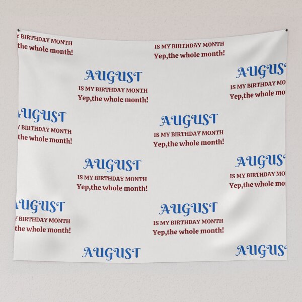 Item preview, August Is My Birthday Month Yep, The Whole month designed and sold by BhavyaBathla.