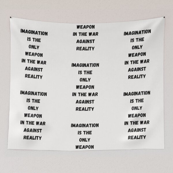 Item preview, Imagination is the only weapon in the war against reality designed and sold by Artloverperson1.