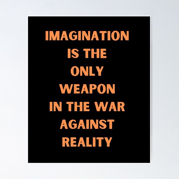Item preview, Imagination is the only weapon in the war against reality designed and sold by Artloverperson1.