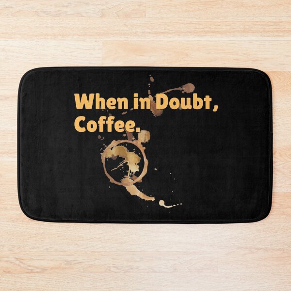 Item preview, When In Doubt, Coffee. Funny Design designed and sold by EarthArtDesigns.