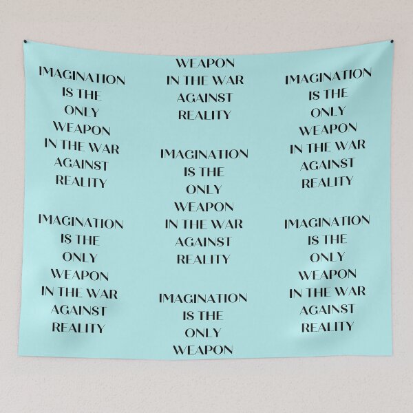 Item preview, Imagination is the only weapon in the war against reality designed and sold by Artloverperson1.