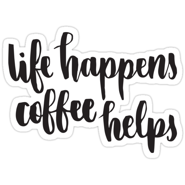 premium-vector-life-happens-coffee-helps-svg