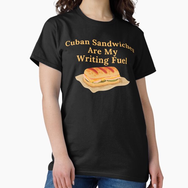 Item preview, Cuban Sandwiches Are My Writing Fuel designed and sold by TheKnightWriter.