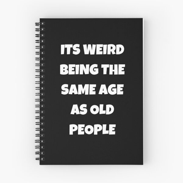 Item preview, Its Weird Being The Same Age As Old People designed and sold by Your Favorite Shop.
