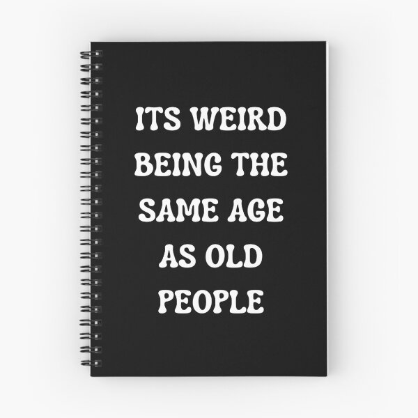 Item preview, Its Weird Being The Same Age As Old People designed and sold by Your Favorite Shop.