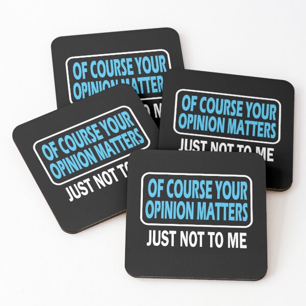 Item preview, Of Course Your Opinion Matters Just Not To Me designed and sold by ZiesMerch.