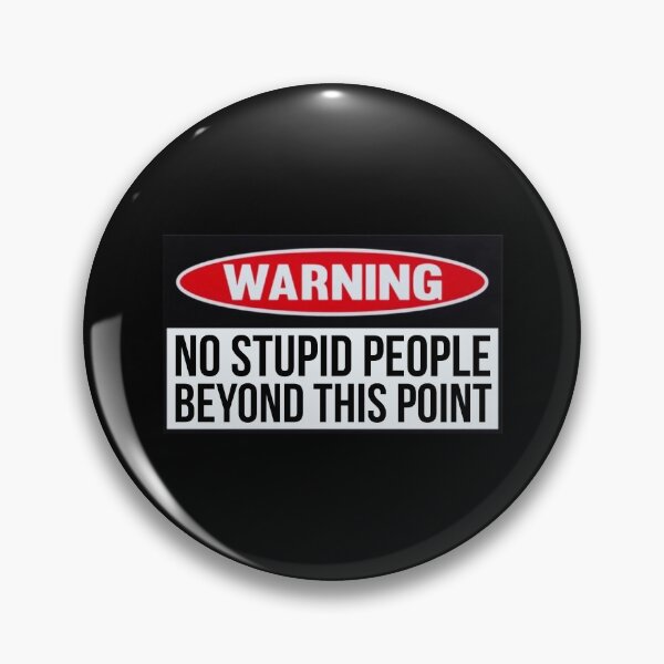 Item preview, Warning: No Stupid People Beyond This Point designed and sold by T-ShirtGuy.