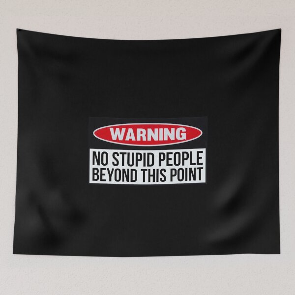 Item preview, Warning: No Stupid People Beyond This Point designed and sold by T-ShirtGuy.