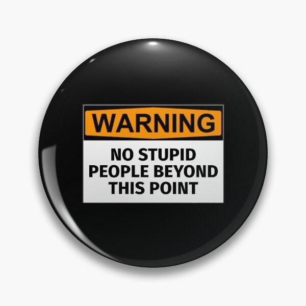 Item preview, Warning: No Stupid People Beyond This Point designed and sold by T-ShirtGuy.