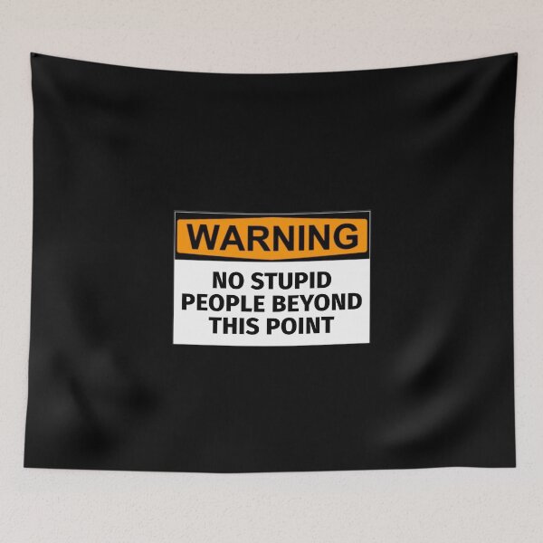 Item preview, Warning: No Stupid People Beyond This Point designed and sold by T-ShirtGuy.