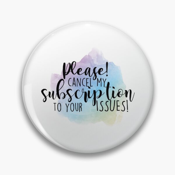 Item preview, Please Cancel My Subscription to your Issues! designed and sold by xashamaley.