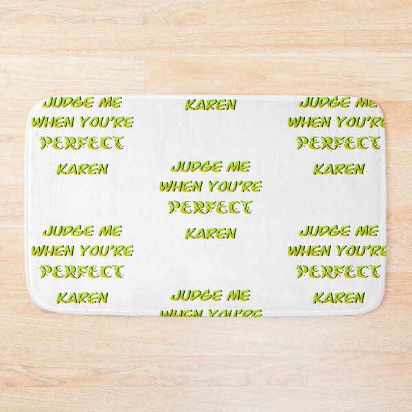Item preview, Judge me when you’re perfect Karen- funny designed and sold by Designs Of all kinds.