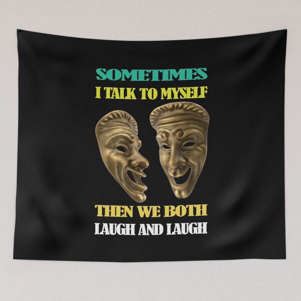 Item preview, Sometimes I Talk To Myself Then We Both Laugh And Laugh designed and sold by david parry.