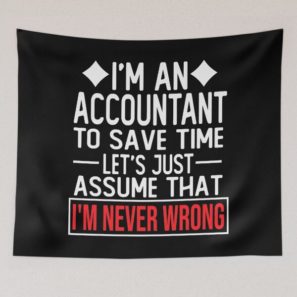 Item preview, accountant saying i m an accountant to save time let s just assume that i m never wrong designed and sold by alaechamlal.