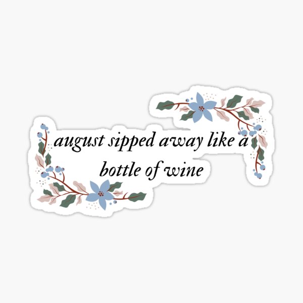 august sipped away like a bottle of wine - taylor swift Sticker for Sale  by morgancole