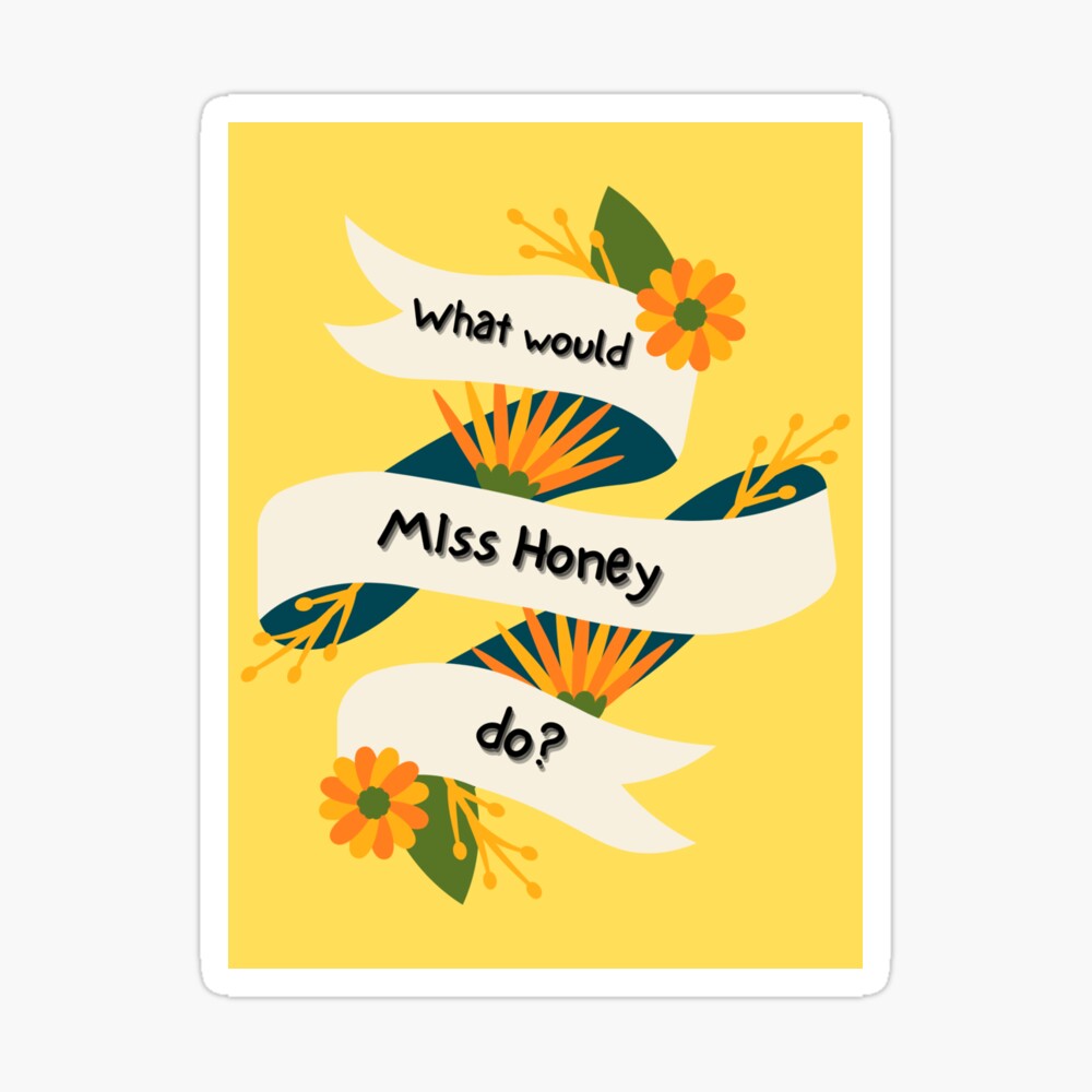 What Would Miss Honey Do? Art Print for Sale by makingplays707