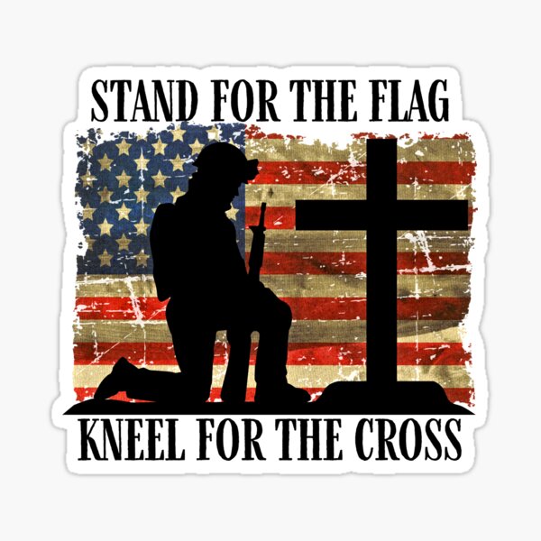 Stand For The Flag, Kneel For The Cross Sticker