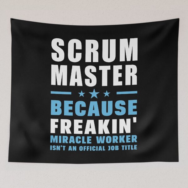 Item preview, Scrum Master Because Freakin' Miracle Worker Isn't An Official Job Title designed and sold by berryferro.