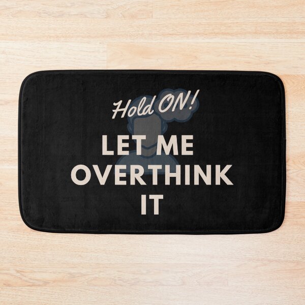 Item preview, Hold on let me over think this designed and sold by Chidokart.