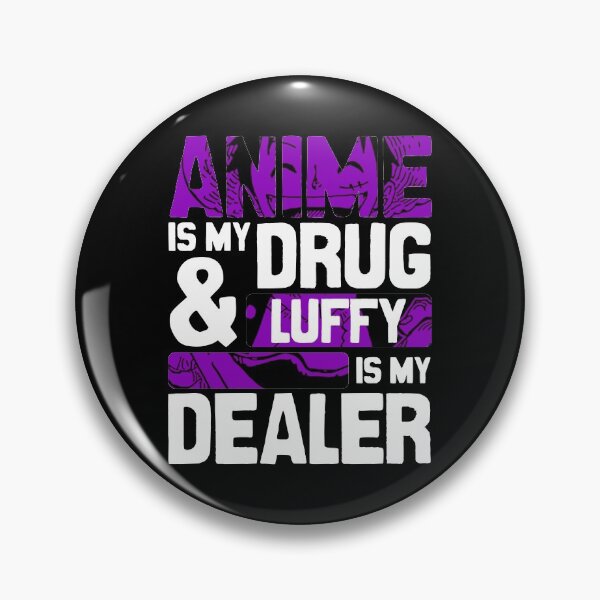 Item preview, Anime Is My Drug And Luffy Is My Dealer Onepieceanime Anime Streetwear designed and sold by The Shonen Spot.