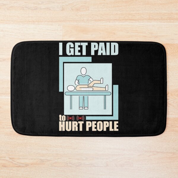 Item preview, I Get Paid To Hurt People Licensed Massage Therapist PT designed and sold by Mc-R.
