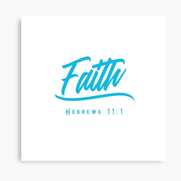 Faith Hebrews 11:1  Canvas Print