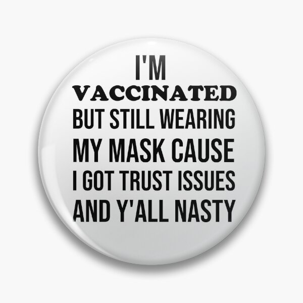 Item preview, i'm vaccinated but still wearing my mask cause i got trust issues and y'all nasty,  designed and sold by adjamine.