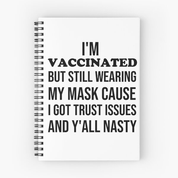 Item preview, i'm vaccinated but still wearing my mask cause i got trust issues and y'all nasty,  designed and sold by adjamine.