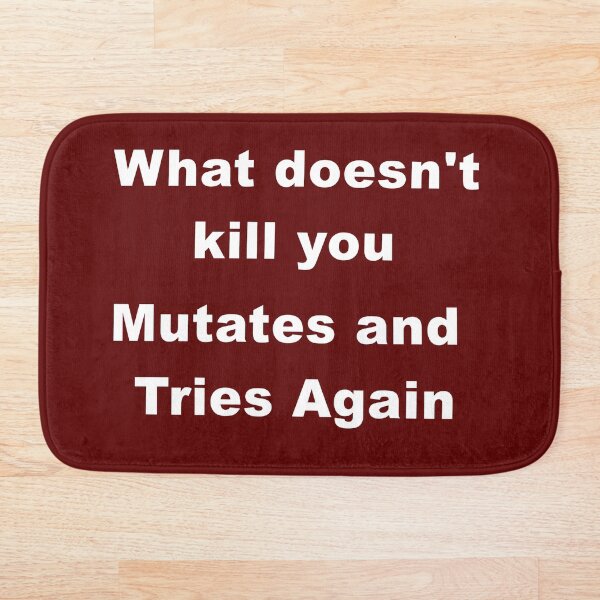 Item preview, What doesn't kill you mutates and tries again designed and sold by geoji.