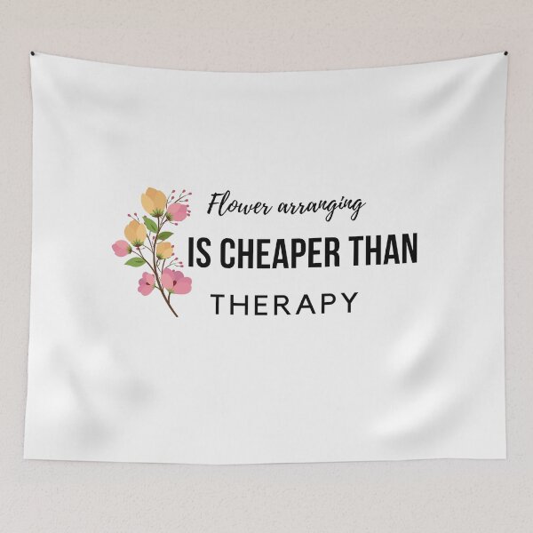 Item preview, Flower Arranging is Cheaper than Therapy designed and sold by choceclairs.
